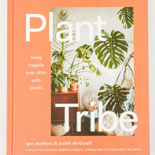 Load image into Gallery viewer, Plant Tribe: Living Happily Ever After with Plants