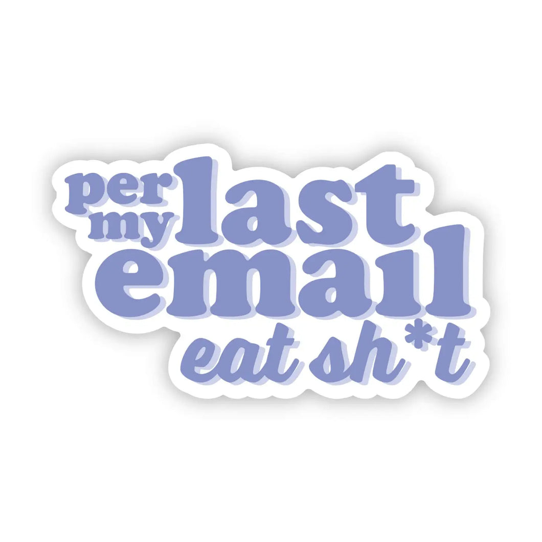 Per My Last Email, Eat Sh*T Sticker
