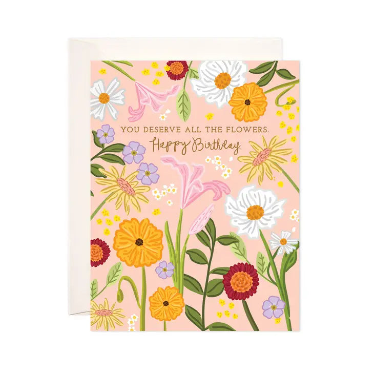 'You Deserve All The Flowers Happy Birthday' Card