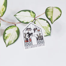Load image into Gallery viewer, 'Home Is Where My Plants Are' Sticker

