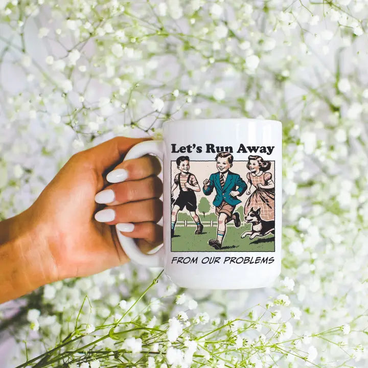 Let's Run Away From Our Problems Mug