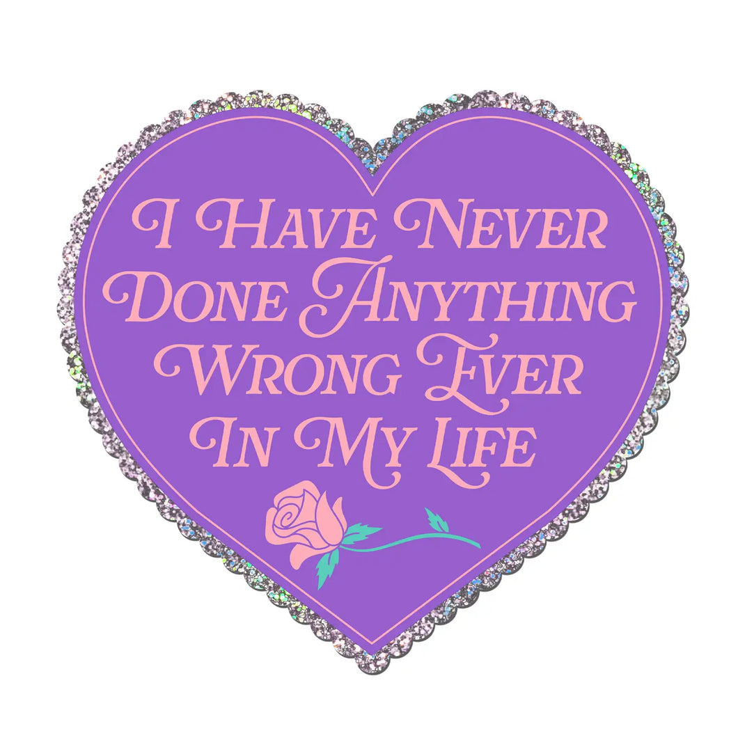 I Have Never Done Anything Wrong Sticker