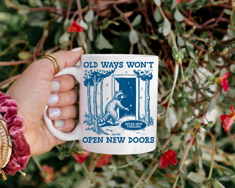 Old Ways Won't Open New Doors Mug