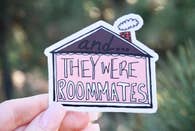 They Were Roommates! Sticker