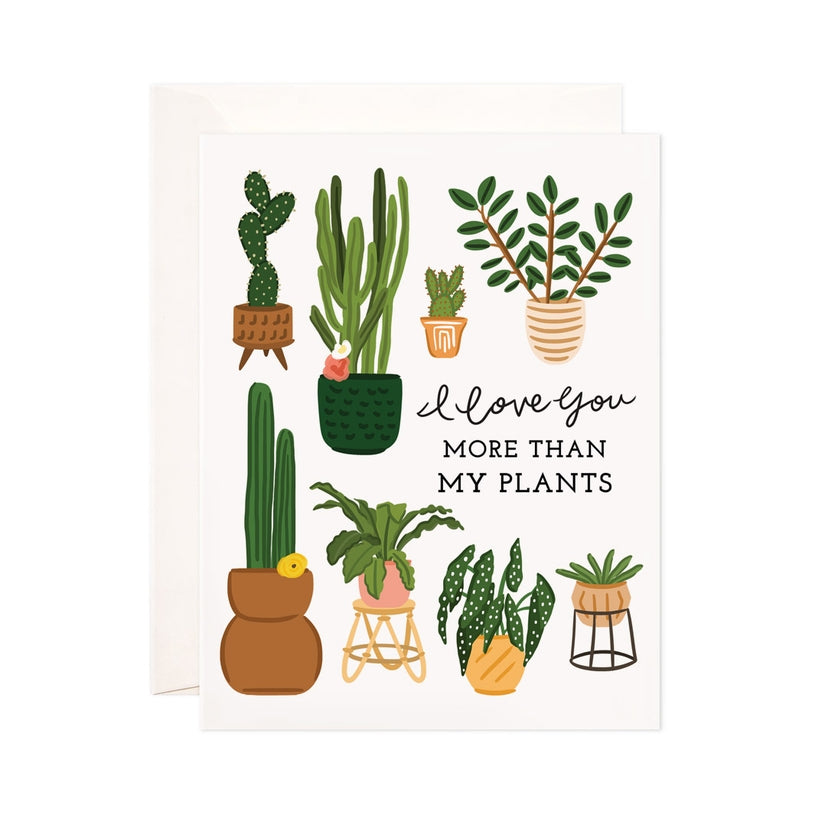 I Love You More Than My Plants - Greeting Card