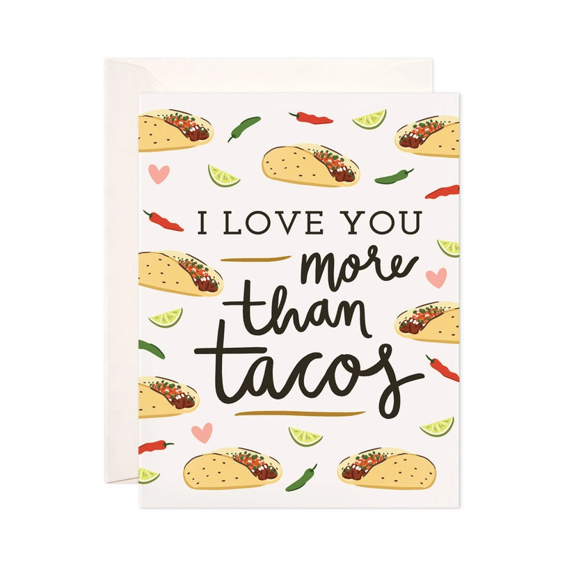 I Love You More Than Tacos - Greeting Card