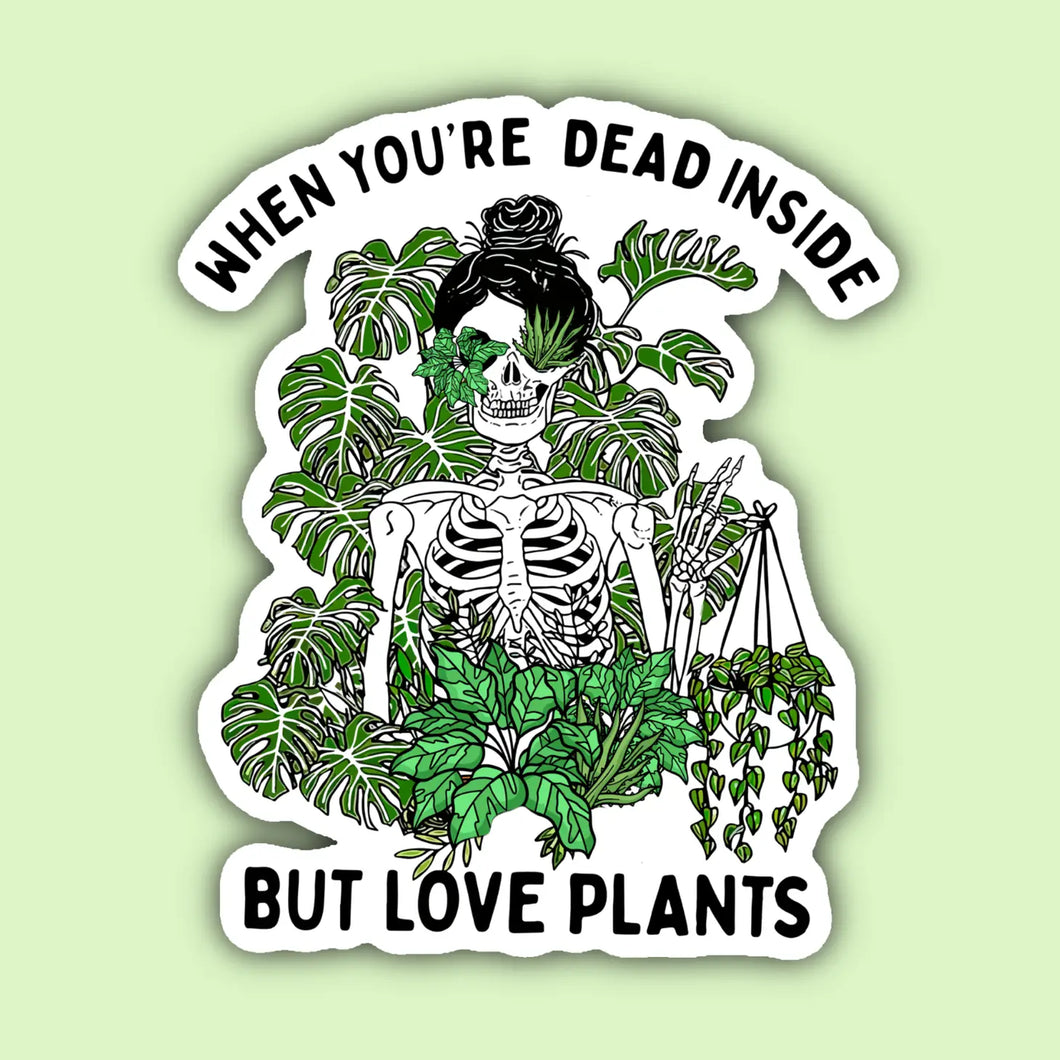 'When You're Dead Inside, But Love Plants' Sticker